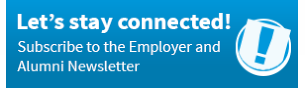 Subscribe to the Employer and Alumni Newsletter